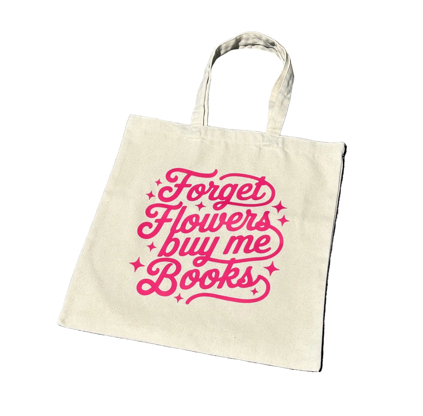 Forget Flowers Buy Me Books Tote Bag