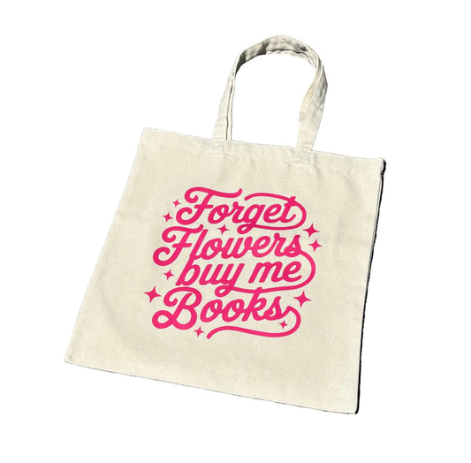 Forget Flowers Buy Me Books Tote Bag